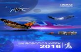 UK ROBOTICS WEEK 2016 … · 2016 Surgical Robot Challenge Field Robotics Challenge 2016 is an academic hackathon focussing on the combined use of air and ground robots to solve an