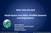 WAC 220-416-010 Small Game and Other Wildlife Seasons and ... · Information is subject to changes and amendments over time. 10 March 13-14, 2020 WDFW Commission Meeting Presentation