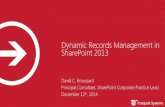 Dynamic Records Management in SharePoint 2013...2014/12/11  · Dynamic Records Management in SharePoint 2013 David C. Broussard Principal Consultant, SharePoint Corporate Practice