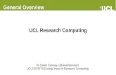 UCL Research Computinguccaoke/slides/ucldh-talk.pdf · UCL only services: – Grace, Replacement → High Performance Computing (HPC) – Myriad, Legion → High Throughput Computing