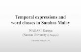 Temporal expressions and word classes in Sambas Malay...• Written data documented in Harianto’s (2010) Kamus Sinonim-Antonim: Bahasa Indonesia – Bahasa Melayu Dialek Sambas.
