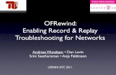 OFRewind: Enabling Record & Replay Troubleshooting for ... · TCPDump / TCPReplay et. al. Capture/Replay events Single vantage point, no network wide view Scalability due to dataplane