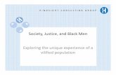 Society, Justice, and Black Men · • Black males’ sentences in the federal system are nearly 20% longer than those imposed on white males convicted of similar crimes (US Sentencing