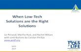 When Low-Tech Solutions are the Right Solutions · When Low-Tech Solutions are the Right Solutions Liz Persaud, Martha Rust, and Rachel Wilson with contributions by Carolyn Phillips