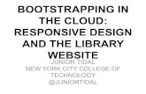 BOOTSTRAPPING IN THE CLOUD: RESPONSIVE DESIGN AND … · responsive design bootstrap the cloud usability testing . history of the city tech library website . initial server configuration