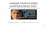 HUMAN TRAFFICKING HAPPENS HERE TOO. · 2 The Collaborative to End Human Trafficking is leading area law enforcement, government, health care, social service agencies, and businesses