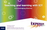 Teaching and learning with ICT · Centre of Expertise Learning with ICT Developing education that facilitates diversity and meets the demands of individual learners with ICT 1. Facilitating