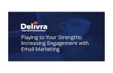 Playing to Your Strengths: Increasing Engagement with ... · Playing to Your Strengths Emails with social sharing buttons increase click through rates by 158%. Email subscribers are