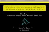 Efficient projection onto the parity polytope and its ... · The parity polytope PP d = conv(P d), the convex hull of P d 000 101 110 011 Number of vertices of PP d is 2d−1; if