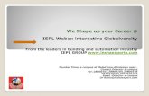 We Shape up your Career @ IEPL Webex interactive Globalversity · Higher Education in India –An Overview •In the next 10 years India's education sector needs investment worth