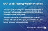 AAP Lead Testing Webinar Series · 2019. 2. 22. · This event is the first of a 4-part webinar series developed as part of the American Academy of Pediatrics (AAP) project, Increasing