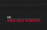 CIGI MEDIA SKILLS WORKSHOP Media... · Never say “off the record” or “no comment” 10.Don’t say it if you don’t want to see it. DOSAND DON’TS Never lie to a reporter