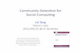 Community)Detec-on)for)) Social)Compu-ng)leitang.net/presentation/community_detection_2011_berkeley.pdf · Community)Detec-on)for)) Social)Compu-ng) Lei)Tang) Yahoo!)Labs) 2011/09/16)@UC)Berkeley))