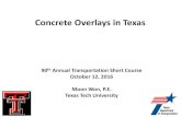 Concrete Overlays in Texas - Texas A&M University · Concrete Overlays in Texas 90th Annual Transportation Short Course October 12, 2016 Moon Won, P.E. Texas Tech University 1