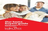 Our home buyers’guide Buyers-Guide.pdf · 2019. 2. 28. · Step 4 / Our home buyers’ guide Step 5 / Our home buyers’ guide After months of house-hunting, finding a place you