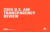 2015 U.S. AID TRANSPARENCY REVIEW · When the U.S. signed up to the International Aid Transparency Initiative (IATI) in 2011, it committed to make U.S. aid transparent by December