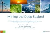 Mining the Deep Seabed · 2019. 8. 30. · Mining the Deep Seabed A viable approach to meeting the critical needs of the U.S. for secure, responsibly sourced metals for a green energy