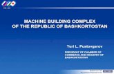 MACHINE BUILDING COMPLEX OF THE REPUBLIC OF BASHKORTOSTAN · of Bashkortostan 5. Improved Performance indicators of machine building companies 6. Further improvement of industrial