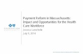 Payment Reform in Massachusetts: Impact and Opportunities ...commcorp.org/.../07/...health-care-payment-reform.pdfJul 10, 2014  · Solving the Cost Problem Through Provider Payment