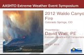 2012 Waldo Canyon Fire - American Association of State ... · 2012 Waldo Canyon Fire ` Impacts to I-25 • Closure to evacuate 26,000 west side residents. • Daytime Visibility Problems