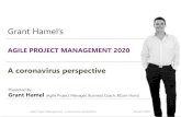 Grant Hamel’s · C2 General AGILE PROJECT MANAGEMENT 2020 Presented By Grant Hamel (Agile Project Manager, Business Coach, BCom Hons) Grant Hamel’s A coronavirus perspective C2