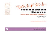 BRISTOL DHARMA · DHARMA Foundation Course what the Buddha taught… 3 MEDITATION Bristol Buddhist Centre BRISTOL