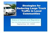 Strategies for Reducing Large Truck Traffic in Local Communities · 2008. 9. 25. · Reducing Large Truck Traffic in Local Communities Status of Actions and Regulation New York State
