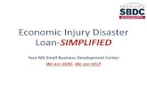 Economic Injury Disaster Loan-SIMPLIFIED€¦ · the MS SBDC Application Packet!!! 1. SELECT ONLY THE ECONOMIC INJURY (EIDL) 10.Be SURE to provide additional phone or email address.