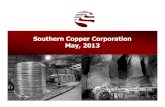 Southern Copper Corporation May, 2013€¦ · SCC Codelco Freeport BHP Billiton Anglo American Rio Tinto Xstrata VALE Antofagasta Copper Reserves (Mt) Source 10K Annual Rep. 10K 20F