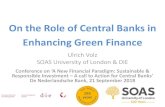 On the Role of Central Banks in Enhancing Green Finance · •Why should central banks (CBs) care about climate change and other environmental ... significant systemic risk for the