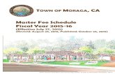 Master Fee Schedule Fiscal Year 2015-16 · TOWN OF MORAGA, CA Master Fee Schedule Fiscal Year 2015-16 (Effective July 27, 2015) (Revised: August 26, 2015, Published: October 26, 2015)