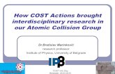 How COST Actions brought interdisciplinary …...Physics of Collisions and Photon Processes in Atomic, (Bio) Molecular and Nano-sized Systems 1. Electron, ion and photon interactions