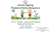 Active Ageing Thailand Policy Responseaging-asia.info/sites/default/files/presentations/s4p2a-thailand.pdf · Thailand Demographic Transition Thailand Policies Response Challenges