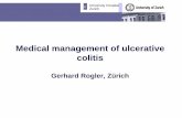 Medical management of ulcerative colitis€¦ · Medical management of ulcerative colitis Gerhard Rogler, Zürich. 18.05.2009 / 2 University Hospital Zurich U Step up approach to