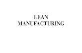 LEAN MANUFACTURING - IHPCIA · LEAN GOAL •Improve quality •Elimination of waste •Reduce time •Reduce Total cost . ... PRINCIPLES OF LEAN MANUFACTURING ... improves quality