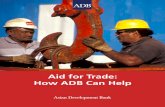Aid for Trade: How ADB Can Help · export, 2006 ($/20-ft container) Ave. time to export, 2006 (no. of days) 1980 2006 Asian newly industrialized economies, PRC, and India 6.7 21.0