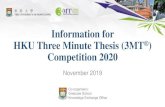 Information for HKU Three Minute Thesis (3MT Competition 2020 · Presentation Rules (cont’d) •Presentation in spoken word (no raps or songs) •Presentation to commence from the