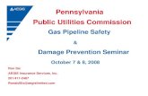 Pennsylvania Public Utilities Commission...Pennsylvania Public Utilities Commission Gas Pipeline Safety & Damage Prevention Seminar October 7 & 8, 2008 Ron Six AEGIS Insurance Services,