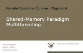 Shared-Memory Paradigm Multithreadingparallel.vub.ac.be/education/parsys/notes2012/... · ‘Modern Proc Design’ p584-599 Simultaneous multithreading: all contexts concurrently