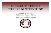 CONSENT DECREE TRAINING WORKSHOP · What is a “Consent Decree”? •A consent decree is a court order expressing a voluntary agreement between parties to a suit. •A consent decree