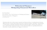 Behavioral Finance: Mitigating Financial Mistakes · Behavioral Finance: Mitigating Financial Mistakes Dr. David Reeb Mr. and Mrs. Lin Jo Yan Professor of Banking and Finance National