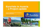 EuroVelo in Austria – a Project-update · (so far about € 28 Mio. investment) (1.200 km length, 200 communities, 4 gov. departments involved) Since 07/2005: „EuroVelo“: National