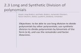 2.3 Long and Synthetic Division of polynomials · Vocab: long division, synthetic division, remainder theorem, factor theorem, divisor, quotient, dividend, remainder Objectives: to