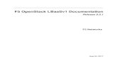 F5 OpenStack LBaaSv1 Documentation · CHAPTER 2 Releases and Versions The F5® OpenStack LBaaSv1 v 9.0.1 plugin supports the OpenStack Mitaka release. SeeF5® OpenStack Releases and