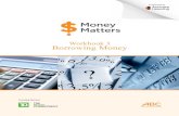 Workbook 3 Borrowing Money - abcactivatelearning.ca · Workbook 3: Borrowing Money Ways to Borrow Type of Borrowing Payday Loan Buy Now, Pay Later Rent to Own Lease Pawnshop Bank