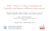 CAF - The C++ Actor Framework for Scalable and …...2014/10/16  · CAF - The C++ Actor Framework for Scalable and Resource-eﬃcient Applications Dominik Charousset,RaphaelHiesgen,andThomasC.Schmidt