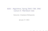 6331 - Algorithms, Spring 2014, CSE, OSU Lecture 5: Red ... · The height of a red-black tree Lemma A red-black tree with n nodes has height O(logn). Proof. Any subtree rooted at