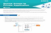 Secure Access to Private Application · 22/06/2020  · When an authorized user requests access to an internal application like SAP hosted on cloud, the Zscaler policy engine enables