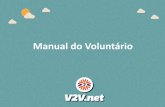 Manual do Voluntário · 2016. 5. 25. · Manual do Voluntário. O Que é o V2V? V2V é a rede social do Programa de Voluntariado da sua empresa. Através dela, você poderá participar