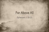 Far Above All - Eagle Christian Churcheaglechristianchurch.com/sermon_files/2019-03-24/sermon.pdf · 3/24/2019  · “Far Above All” Ephesians 1:18-22 ^That you may know what is